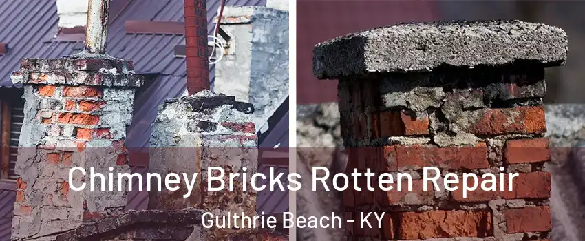 Chimney Bricks Rotten Repair Gulthrie Beach - KY