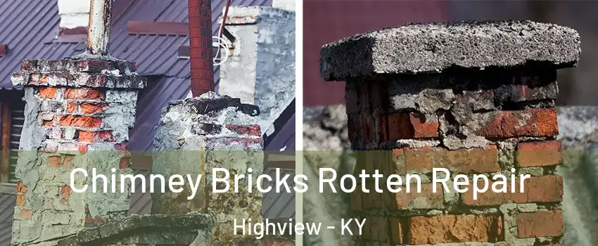 Chimney Bricks Rotten Repair Highview - KY