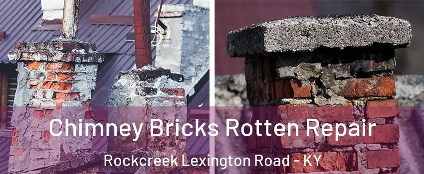 Chimney Bricks Rotten Repair Rockcreek Lexington Road - KY