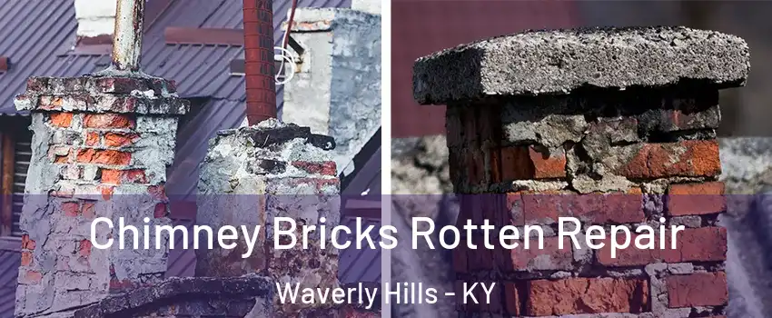 Chimney Bricks Rotten Repair Waverly Hills - KY