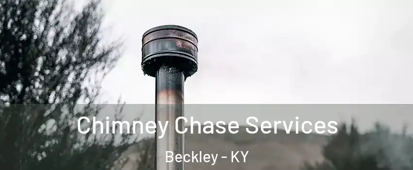 Chimney Chase Services Beckley - KY