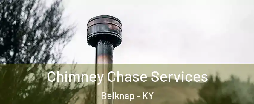 Chimney Chase Services Belknap - KY