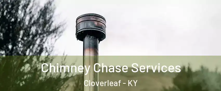 Chimney Chase Services Cloverleaf - KY