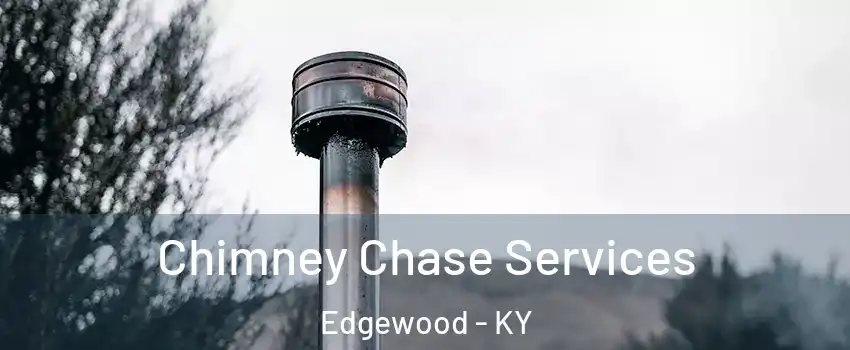 Chimney Chase Services Edgewood - KY