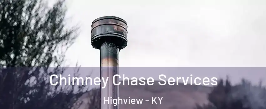 Chimney Chase Services Highview - KY