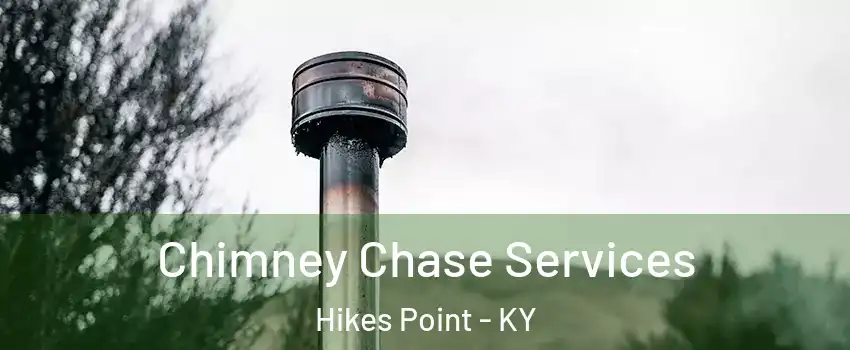 Chimney Chase Services Hikes Point - KY