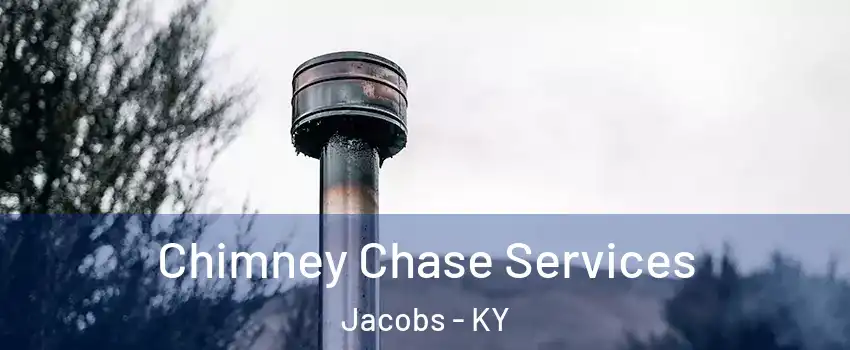 Chimney Chase Services Jacobs - KY