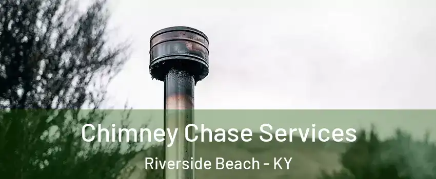 Chimney Chase Services Riverside Beach - KY