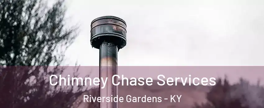 Chimney Chase Services Riverside Gardens - KY