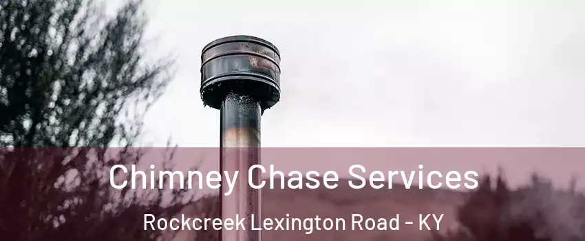 Chimney Chase Services Rockcreek Lexington Road - KY