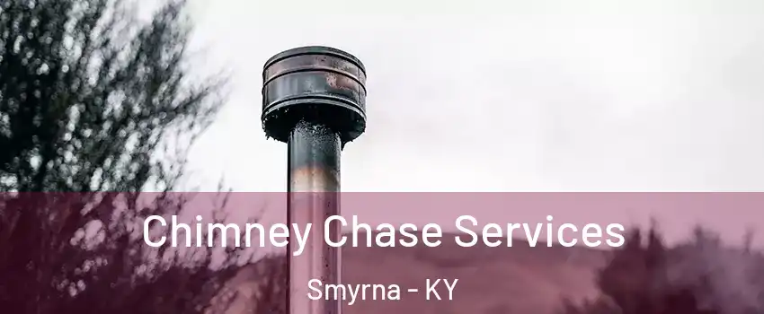 Chimney Chase Services Smyrna - KY