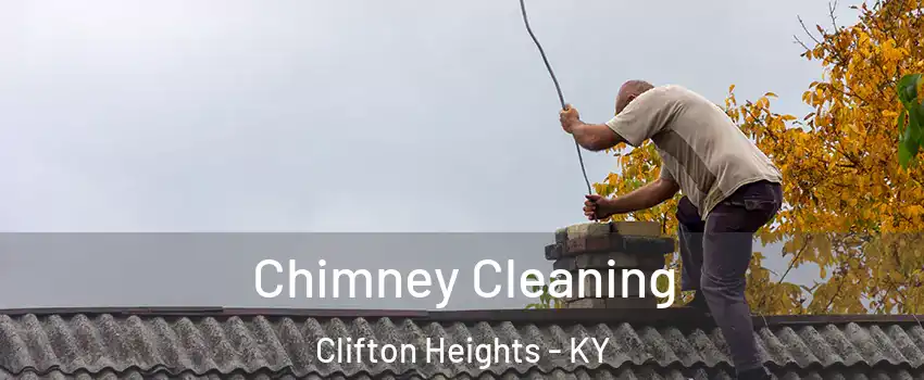 Chimney Cleaning Clifton Heights - KY