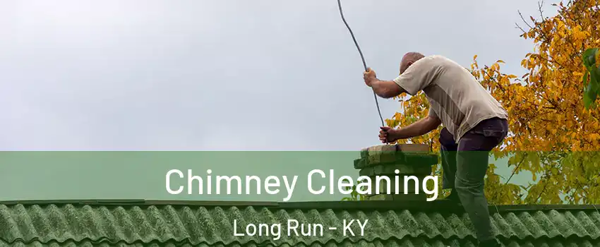 Chimney Cleaning Long Run - KY