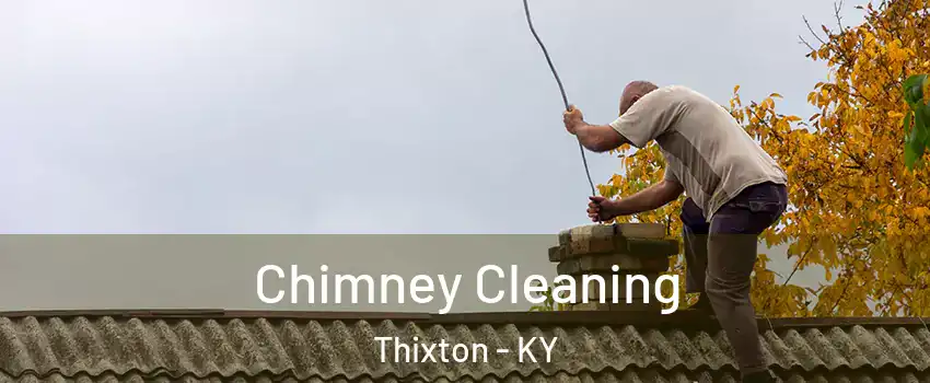 Chimney Cleaning Thixton - KY