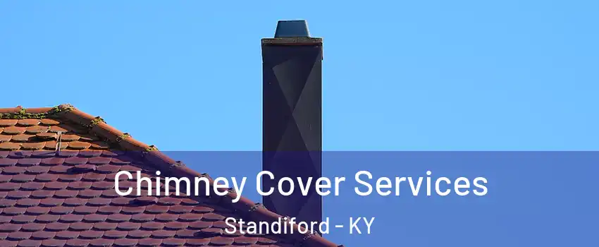 Chimney Cover Services Standiford - KY