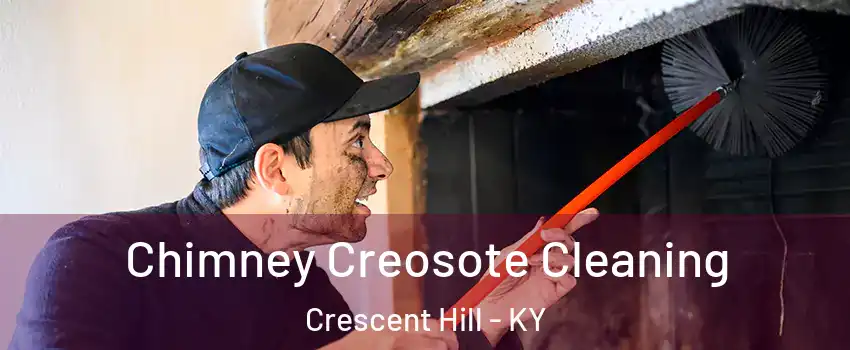 Chimney Creosote Cleaning Crescent Hill - KY