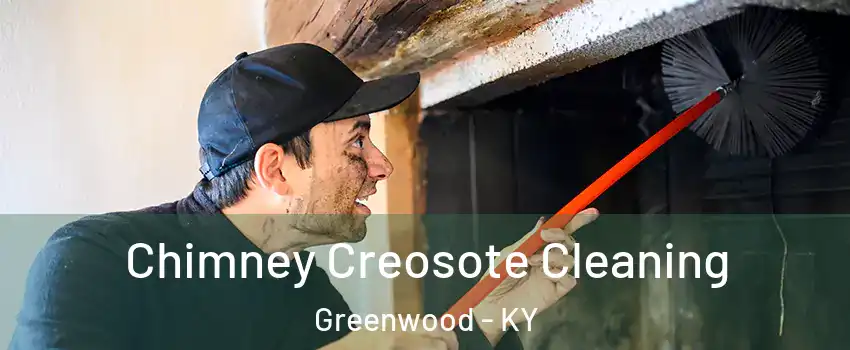 Chimney Creosote Cleaning Greenwood - KY