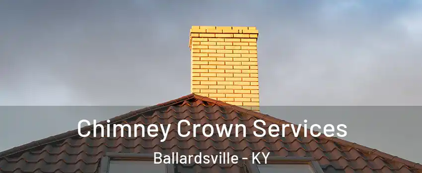 Chimney Crown Services Ballardsville - KY