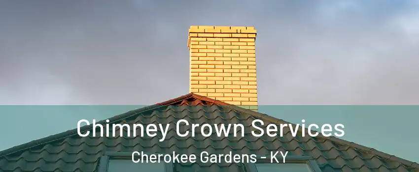 Chimney Crown Services Cherokee Gardens - KY