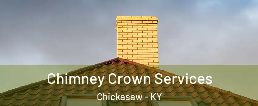 Chimney Crown Services Chickasaw - KY