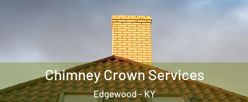 Chimney Crown Services Edgewood - KY