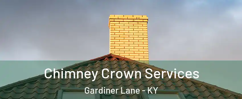 Chimney Crown Services Gardiner Lane - KY