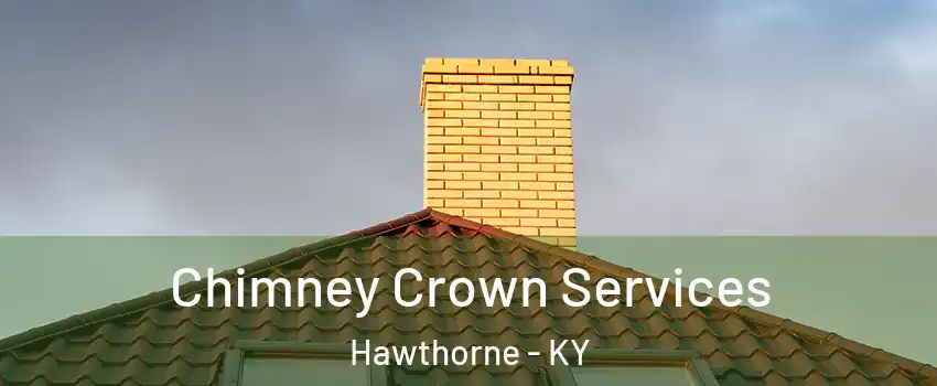 Chimney Crown Services Hawthorne - KY