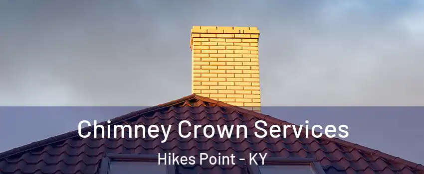 Chimney Crown Services Hikes Point - KY