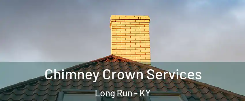 Chimney Crown Services Long Run - KY