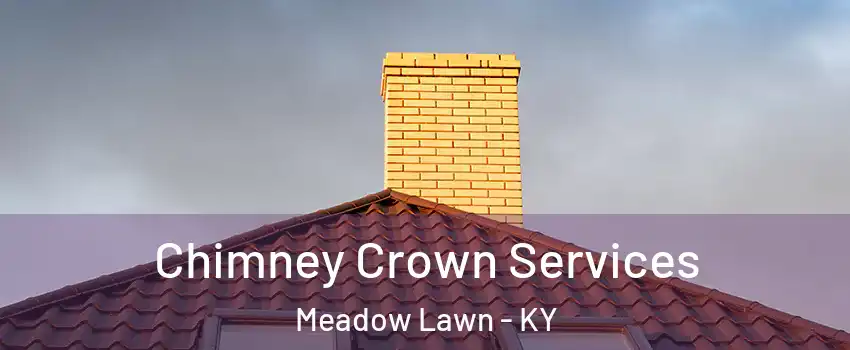 Chimney Crown Services Meadow Lawn - KY