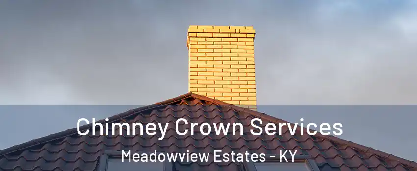 Chimney Crown Services Meadowview Estates - KY