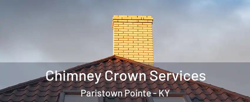 Chimney Crown Services Paristown Pointe - KY