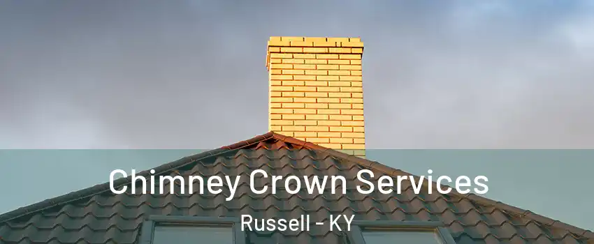 Chimney Crown Services Russell - KY