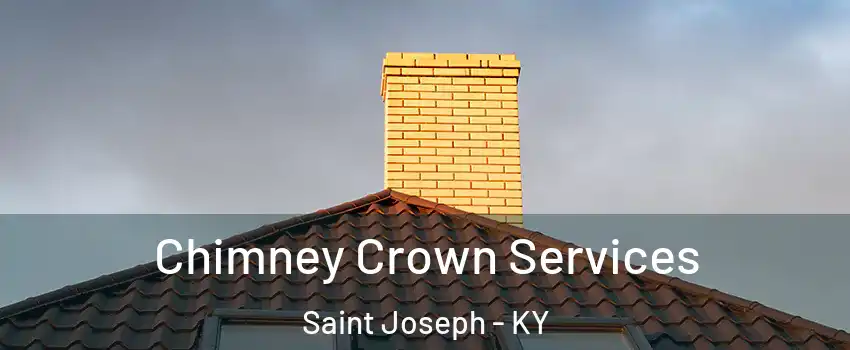 Chimney Crown Services Saint Joseph - KY