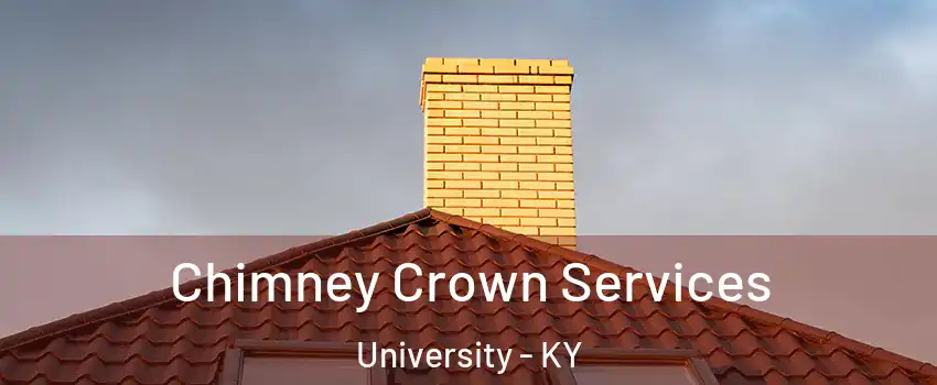 Chimney Crown Services University - KY