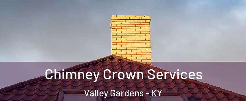 Chimney Crown Services Valley Gardens - KY