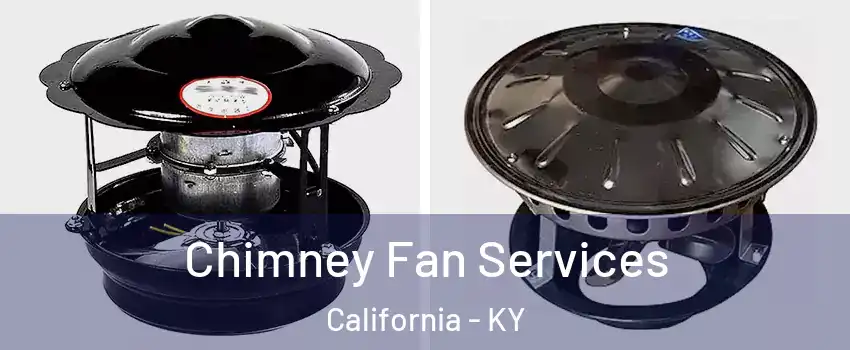 Chimney Fan Services California - KY