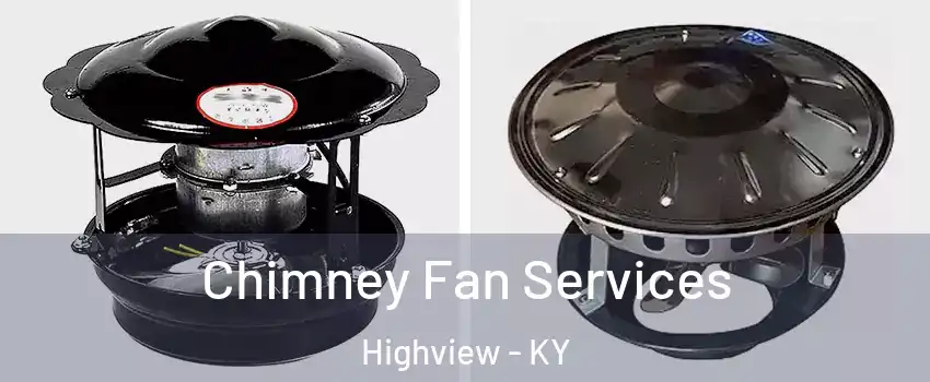 Chimney Fan Services Highview - KY