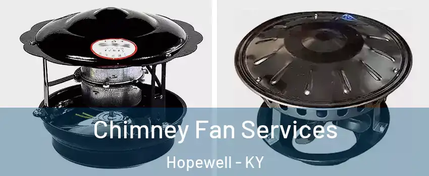 Chimney Fan Services Hopewell - KY