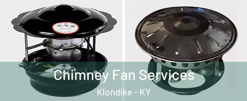 Chimney Fan Services Klondike - KY