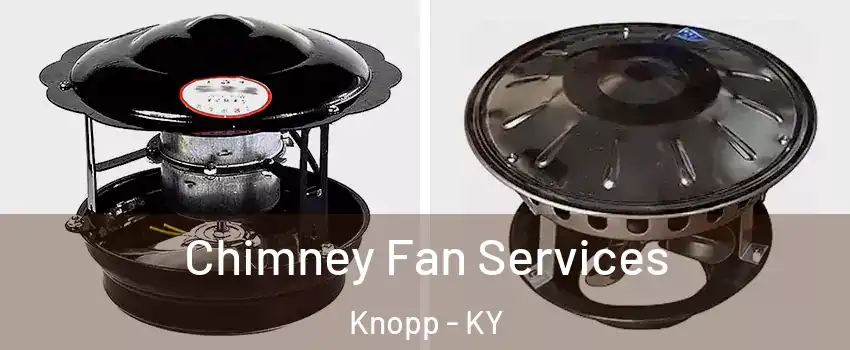 Chimney Fan Services Knopp - KY