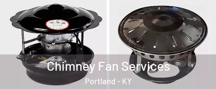 Chimney Fan Services Portland - KY