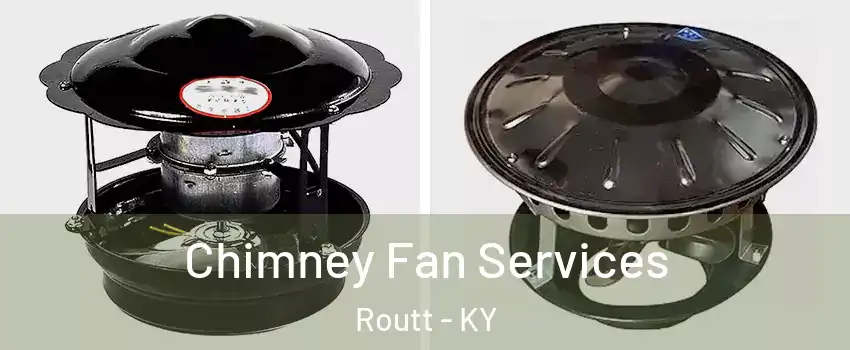 Chimney Fan Services Routt - KY