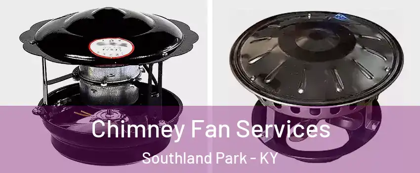 Chimney Fan Services Southland Park - KY