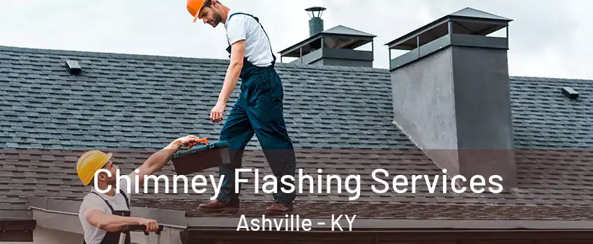 Chimney Flashing Services Ashville - KY