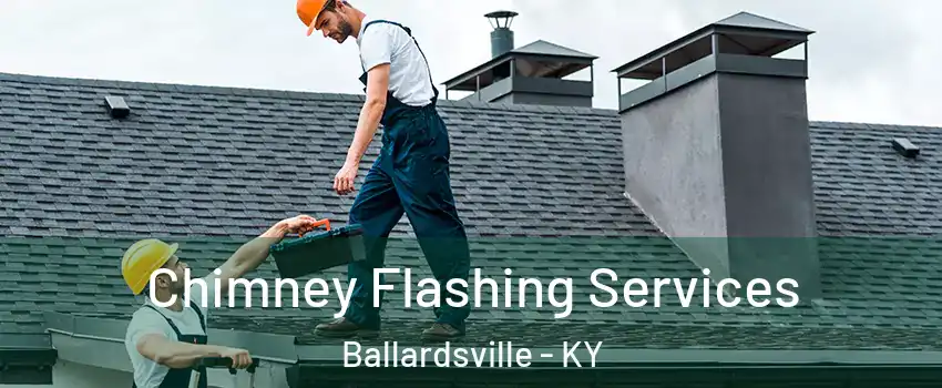 Chimney Flashing Services Ballardsville - KY