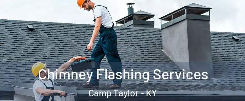 Chimney Flashing Services Camp Taylor - KY