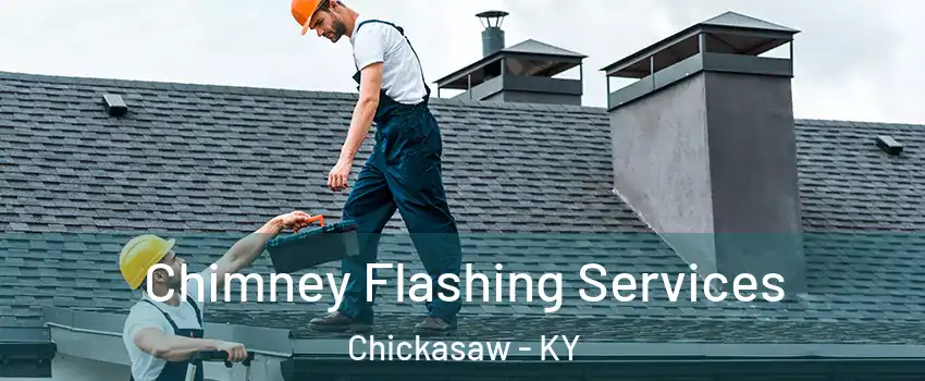 Chimney Flashing Services Chickasaw - KY