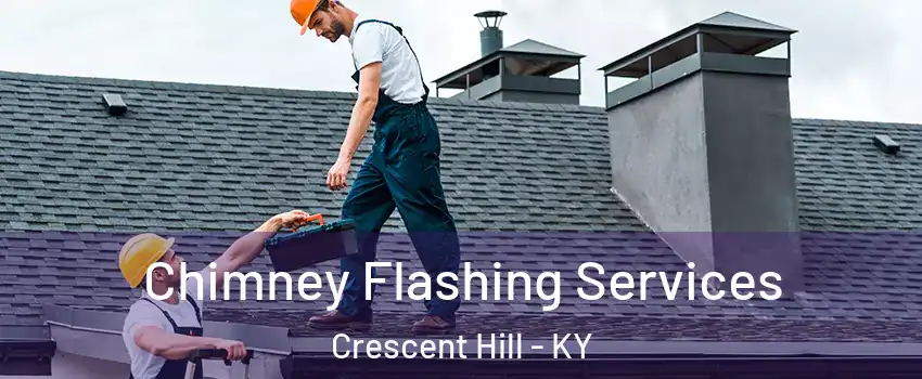 Chimney Flashing Services Crescent Hill - KY