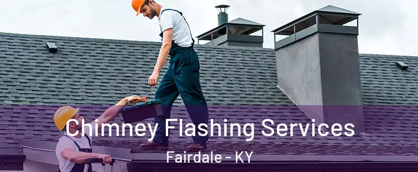 Chimney Flashing Services Fairdale - KY